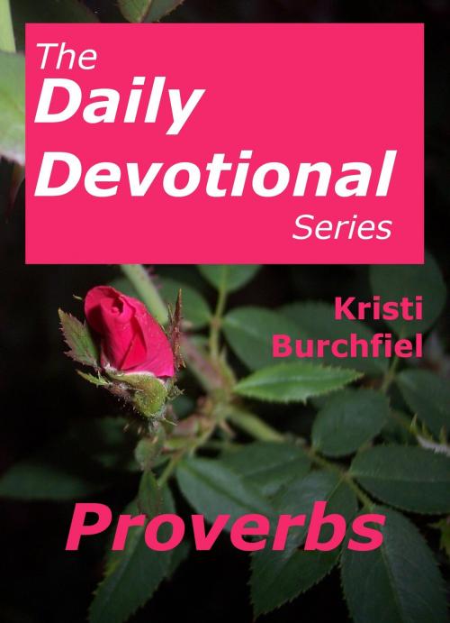 Cover of the book The Daily Devotional Series: Proverbs by Kristi Burchfiel, Kristi Burchfiel