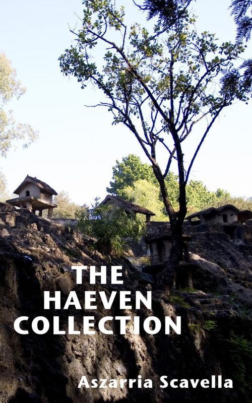 Cover of the book The Haeven Collection by Aszarria Scavella, Aszarria Scavella