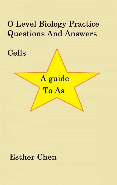 Cover of the book O Level Biology Practice Questions And Answers Cells by Esther Chen, Esther Chen