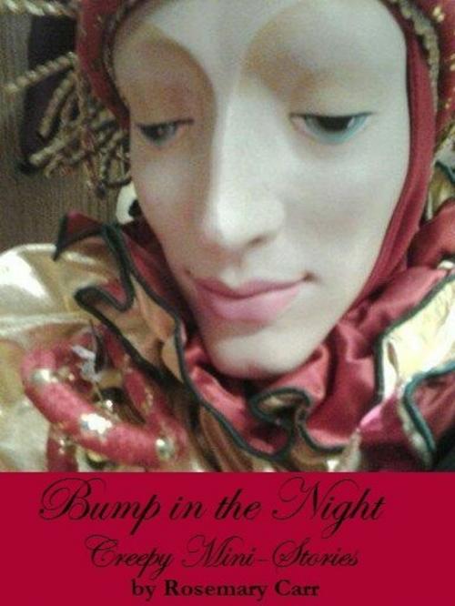 Cover of the book Bump in the Night Creepy Mini-Stories. by Rosemary Carr, Rosemary Carr