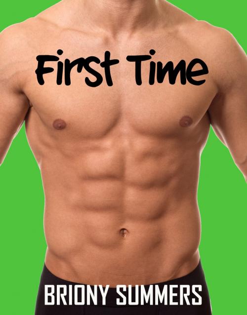 Cover of the book First Time by Briony Summers, Briony Summers