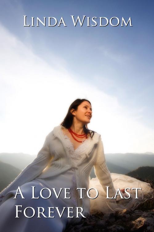 Cover of the book A Love to Last Forever by Linda Wisdom, Joyride Books