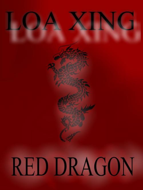 Cover of the book Red Dragon by Loa Xing, Loa Xing