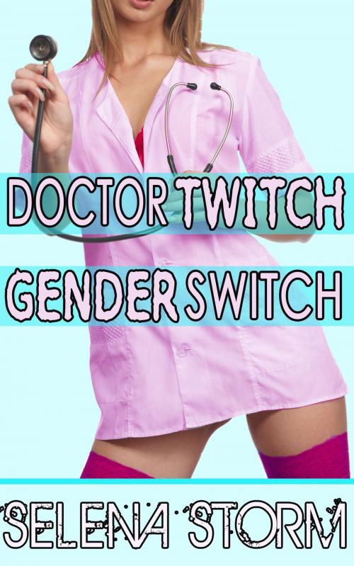 Cover of the book Doctor Twitch Gender Switch by Selena Storm, Jynxed Moon