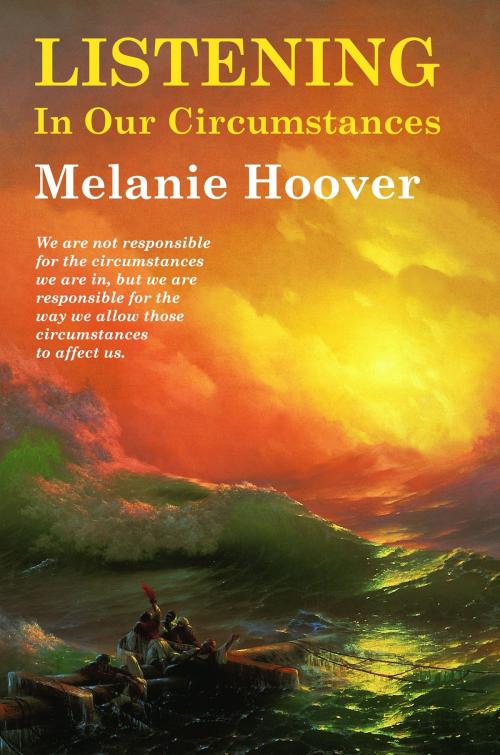 Cover of the book Listening In Our Circumstances by Melanie Hoover, Pelican Wings