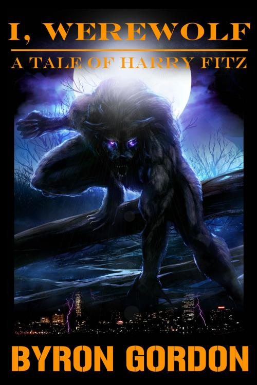 Cover of the book I, Werewolf by Byron Gordon, Byron Gordon
