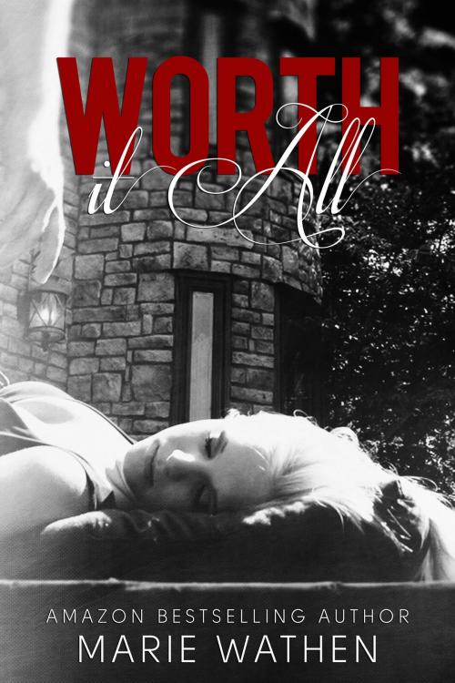 Cover of the book Worth It All (All series, Book 3) by Marie Wathen, Marie Wathen