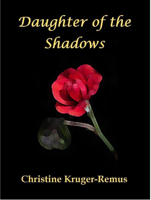 Cover of the book Daughter of the Shadows by Christine Kruger-Remus, Christine Kruger-Remus