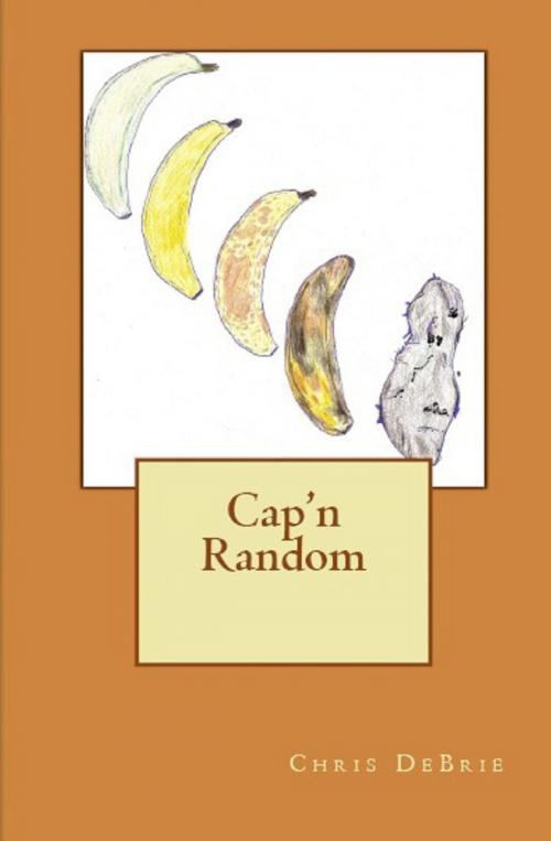 Cover of the book Cap'n Random by Chris DeBrie, Chris DeBrie