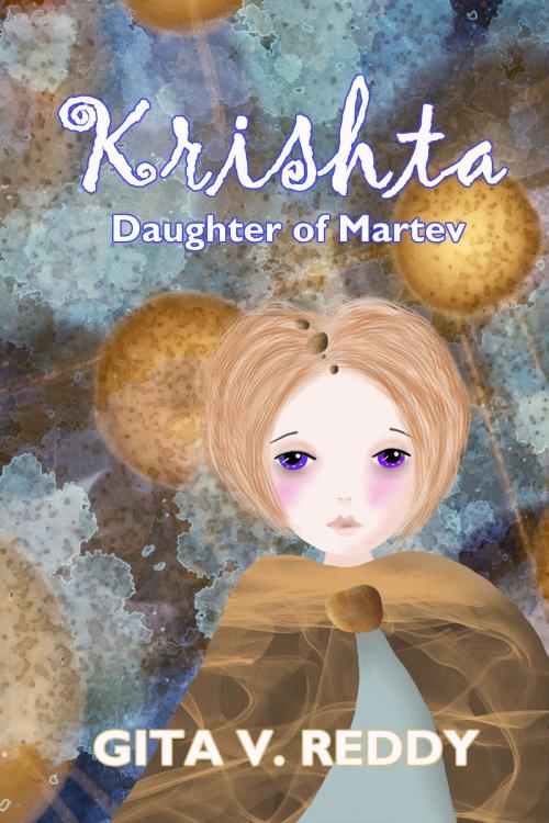 Cover of the book Krishta, Daughter of Martev by Gita V.Reddy, Gita V.Reddy