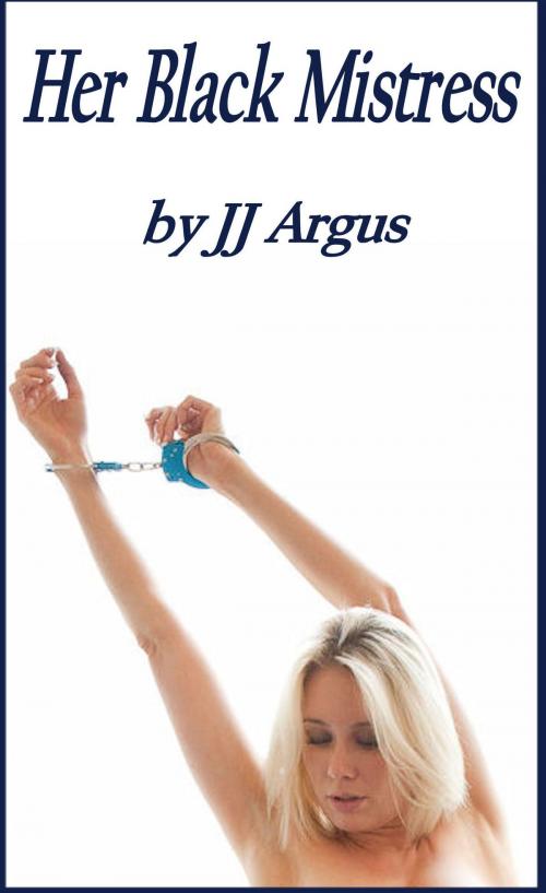 Cover of the book Her Black Mistress by JJ Argus, JJ Argus
