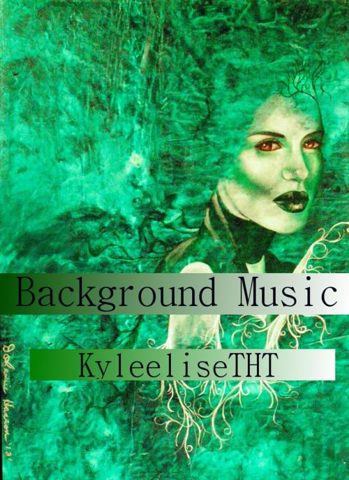 Cover of the book Background Music by KyleeliseTHT, KyleeliseTHT