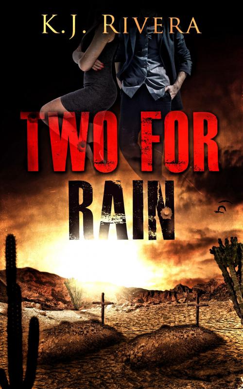 Cover of the book Two For Rain by K.J. Rivera, K.J. Rivera