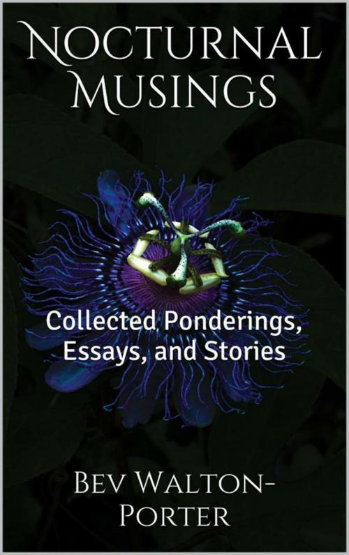 Cover of the book Nocturnal Musings: Collected Ponderings, Essays, and Stories by Bev Walton-Porter, )0( Triple Crow Publishing )0(