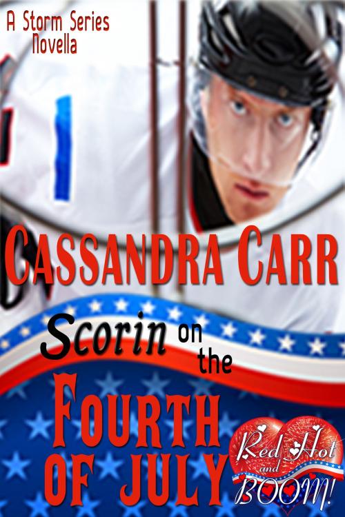 Cover of the book Scorin' on the Fourth of July: A Red Hot and BOOM! story by Cassandra Carr, Red Hot and BOOM!, C-Squared Publishing