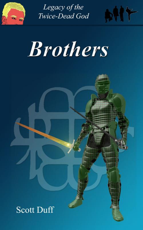 Cover of the book Brothers: Legacy of the Twice-Dead God by Scott V. Duff, Scott V. Duff