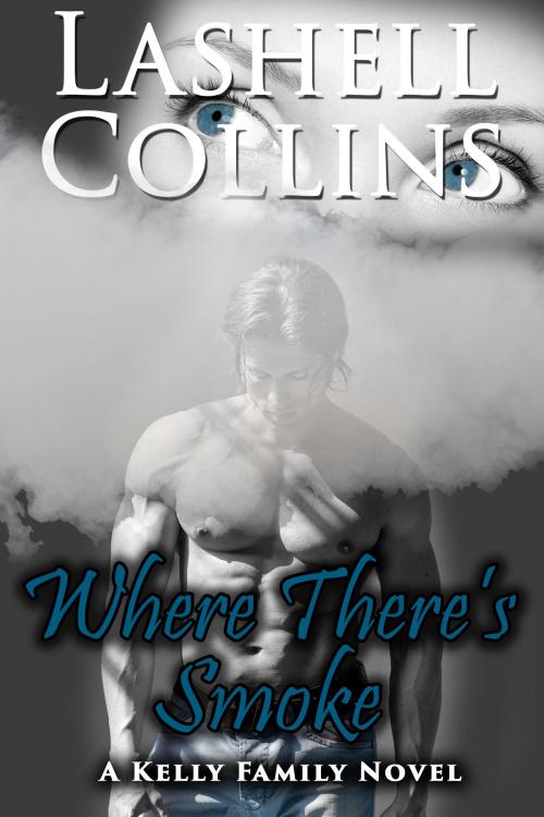 Cover of the book Where There's Smoke: A Kelly Family Novel by Lashell Collins, Lashell Collins
