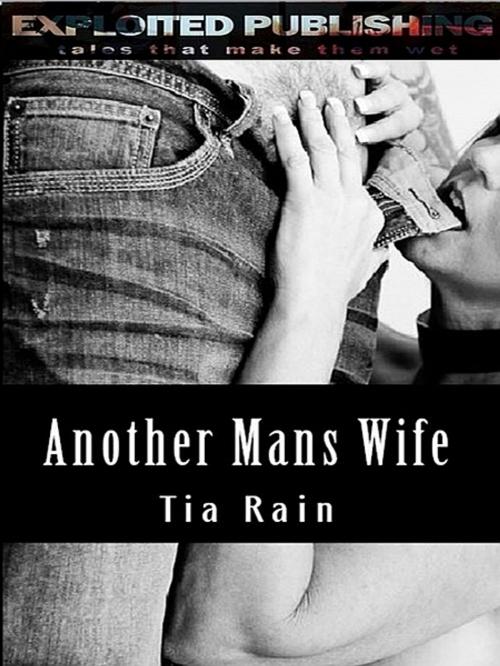 Cover of the book Another Mans Wife by Tia Rain, Tia Rain