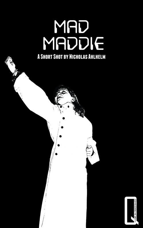 Cover of the book Mad Maddie by Nicholas Ahlhelm, Metahuman Press