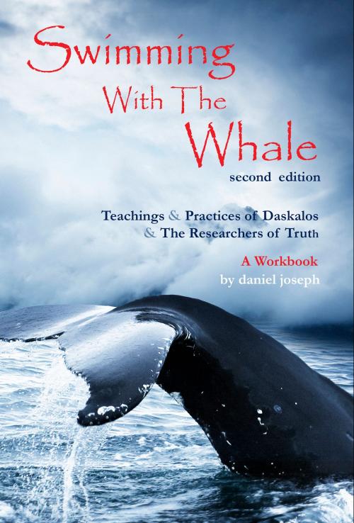 Cover of the book Swimming With The Whale: Introductory Teachings and Practices of Daskalos and the Researchers of Truth Second Edition by Daniel Joseph, Daniel Joseph