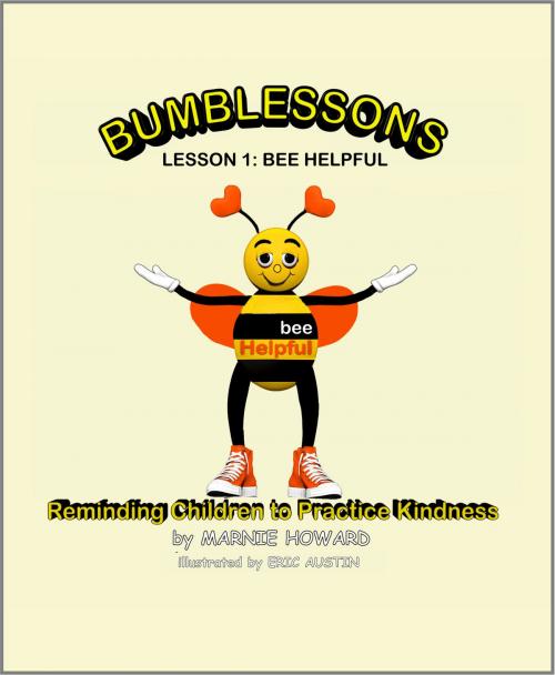 Cover of the book Bumblessons: Reminding Children to Practice Kindness: Lesson 1: Bee Helpful by Marnie Howard, Marnie Howard