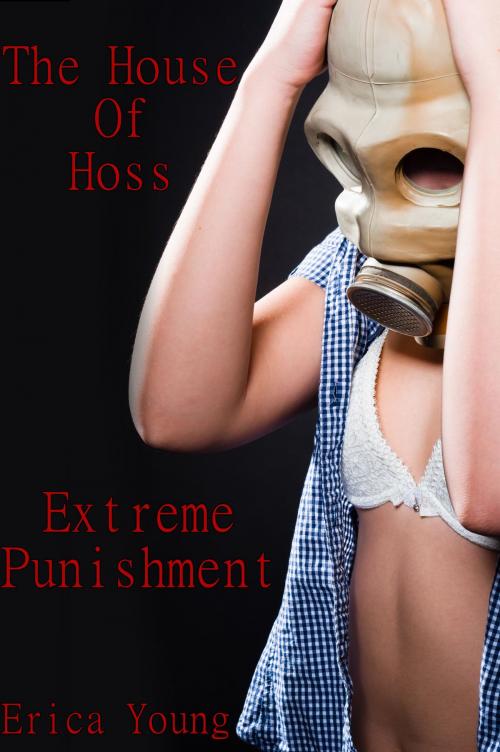 Cover of the book The House of Hoss: Extreme Punishment by Erica Young, Erica Young