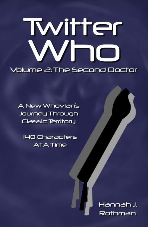 Cover of the book Twitter Who Volume 2: The Second Doctor by Hannah J. Rothman, Hannah J. Rothman