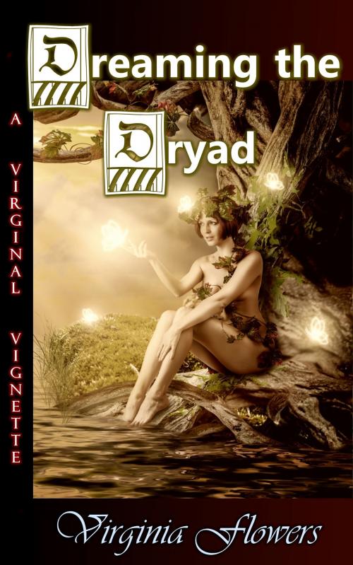 Cover of the book Dreaming the Dryad by Virginia Flowers, Virginia Flowers