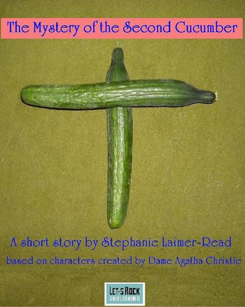 Cover of the book The Mystery of the Second Cucumber by Stephanie Laimer-Read, Stephanie Laimer-Read
