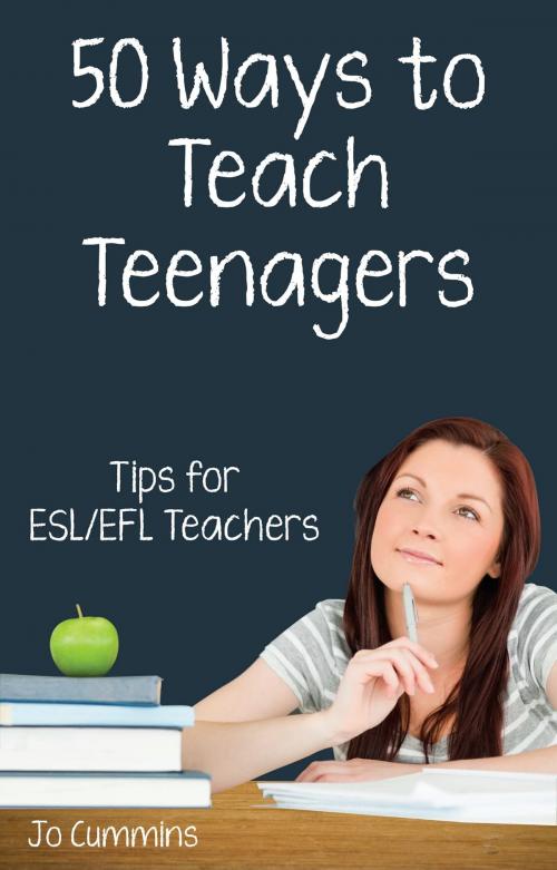 Cover of the book Fifty Ways to Teach Teenagers: Tips for ESL/EFL Teachers by Jo Cummins, Wayzgoose Press