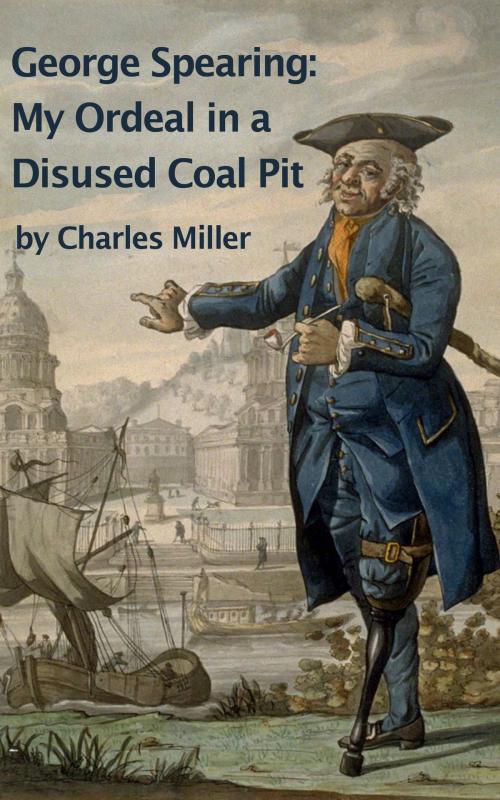Cover of the book George Spearing: My Ordeal In A Disused Coal Pit by Charles Miller, Charles Miller