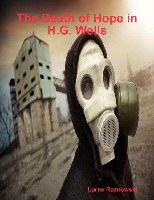 Cover of the book The Death of Hope in H.G. Wells by Lorne Reznowski, Lulu.com