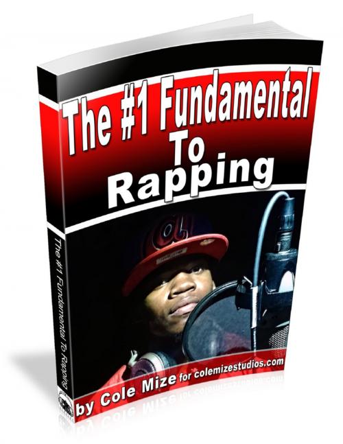 Cover of the book The #1 Fundamental to Rapping by Cole Mize, Lulu.com