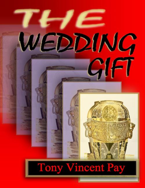 Cover of the book The Wedding Gift by Tony Pay, Lulu.com