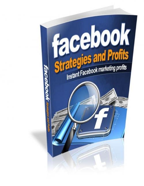 Cover of the book Facebook Strategies and Profits by Osby Isibor, Lulu.com