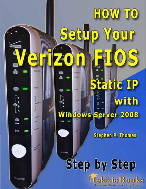Cover of the book How to Setup Your Verizon FIOS Static IP with Windows Server 2008 Step by Step by Stephen Thomas, Lulu.com
