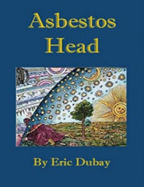 Cover of the book Asbestos Head by Eric Dubay, Lulu.com