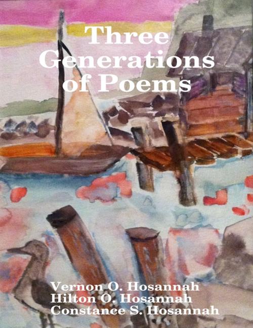Cover of the book Three Generations of Poems by Vernon O. Hosannah, Hilton O. Hosannah, Constance S. Hosannah, Lulu.com