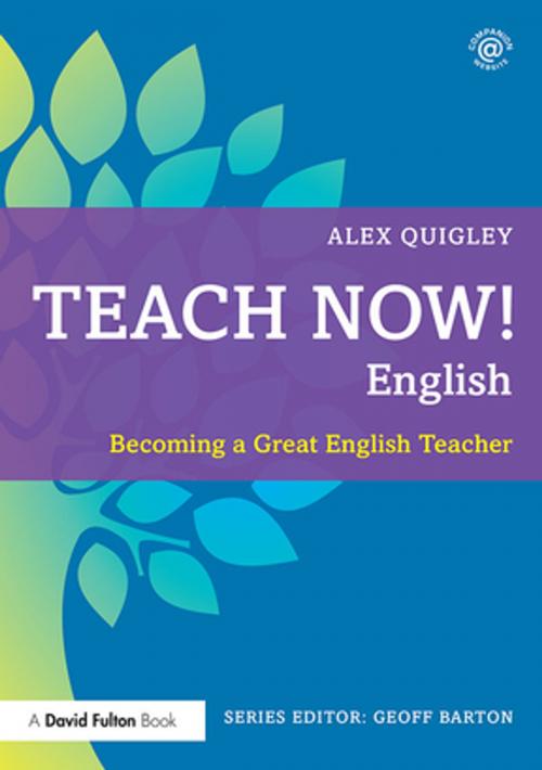 Cover of the book Teach Now! English by Alex Quigley, Taylor and Francis
