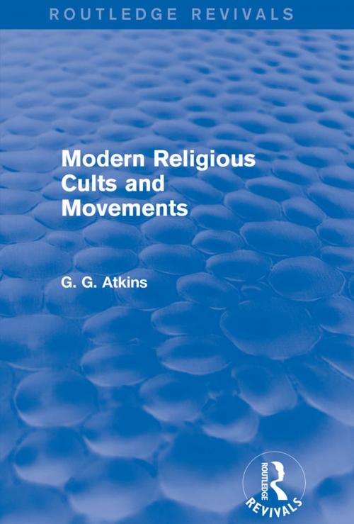 Cover of the book Modern Religious Cults and Movements (Routledge Revivals) by Gaius Glenn Atkins, Taylor and Francis