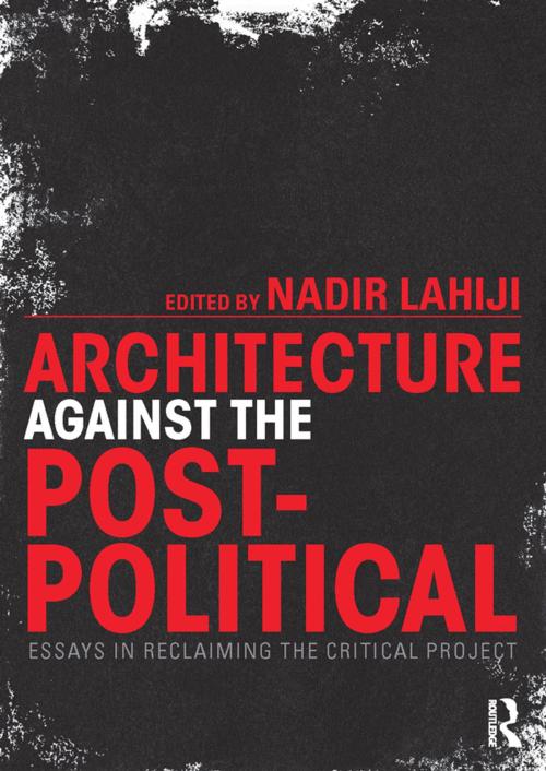 Cover of the book Architecture Against the Post-Political by , Taylor and Francis