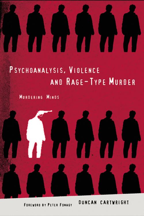 Cover of the book Psychoanalysis, Violence and Rage-Type Murder by Duncan Cartwright, Taylor and Francis