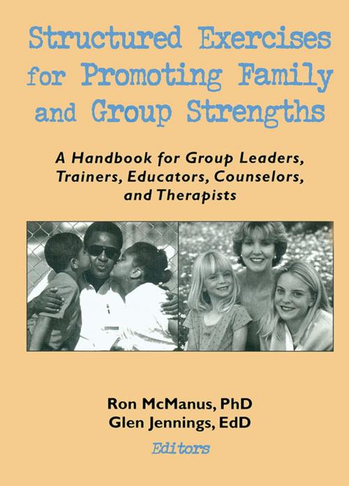 Cover of the book Structured Exercises for Promoting Family and Group Strengths by Terry S Trepper, Glen H Jennings, Ronnie Mcmanus, Taylor and Francis