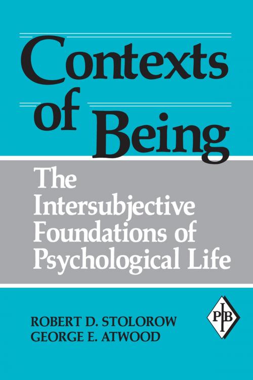 Cover of the book Contexts of Being by Robert D. Stolorow, George E. Atwood, Taylor and Francis