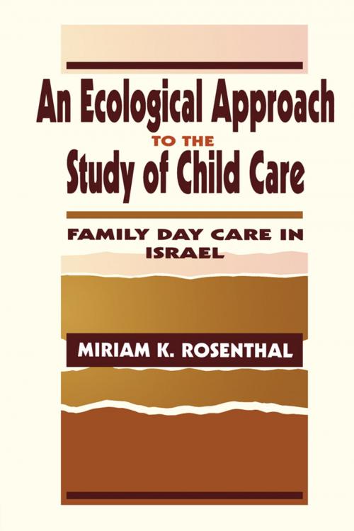 Cover of the book An Ecological Approach To the Study of Child Care by Miriam K. Rosenthal, Taylor and Francis