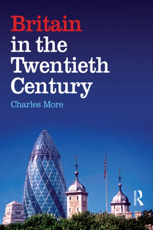 Cover of the book Britain in the Twentieth Century by Charles More, Taylor and Francis