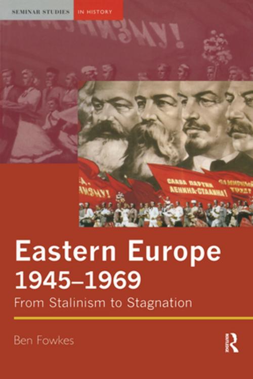 Cover of the book Eastern Europe 1945-1969 by Ben Fowkes, Taylor and Francis