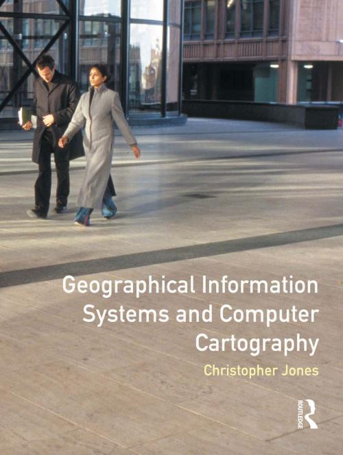 Cover of the book Geographical Information Systems and Computer Cartography by Chris B. Jones, Taylor and Francis