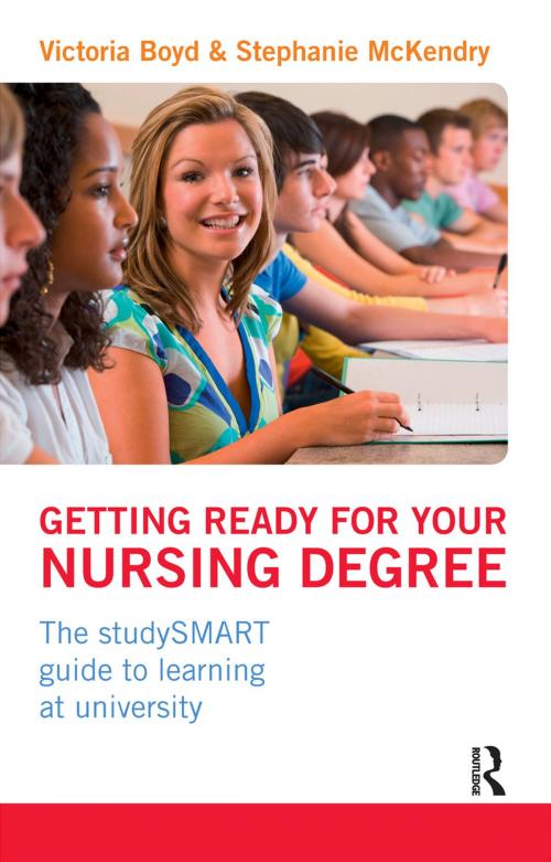 Cover of the book Getting Ready for your Nursing Degree by Victoria Boyd, Stephanie McKendry, Taylor and Francis