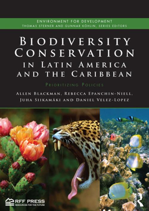 Cover of the book Biodiversity Conservation in Latin America and the Caribbean by Allen Blackman, Rebecca Epanchin-Niell, Juha Siikamäki, Daniel Velez-Lopez, Taylor and Francis